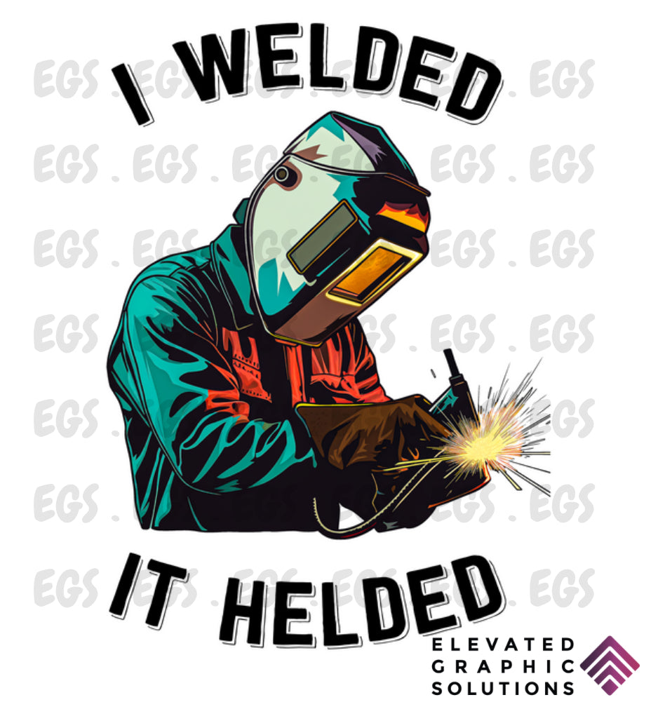 "I Welded It Helded" Sticker
