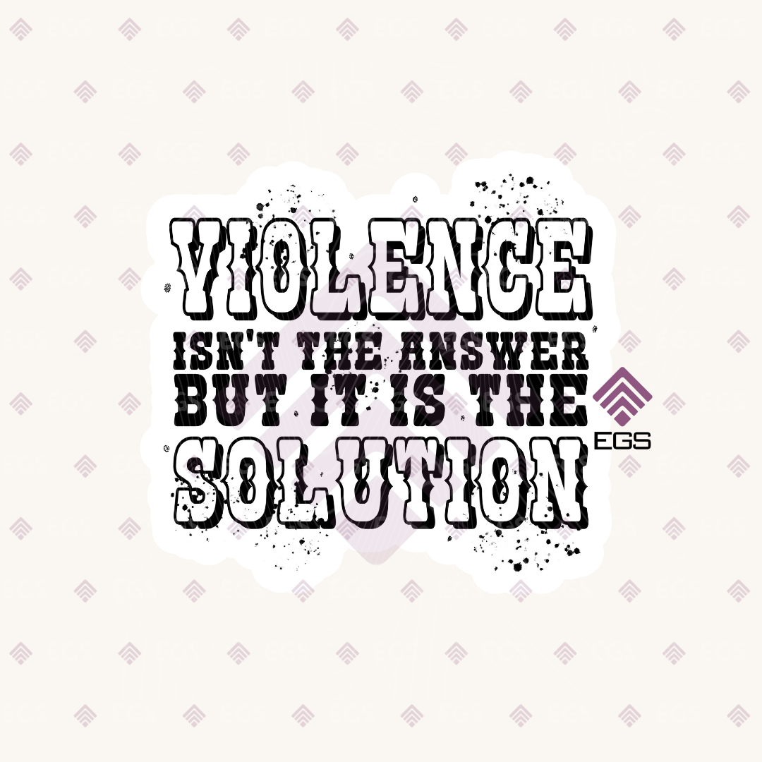 Violence Isn't The Answer Sticker