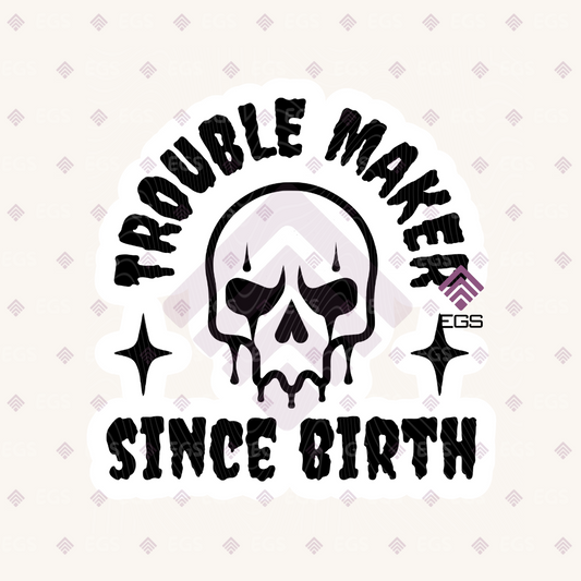 Trouble Maker Sticker