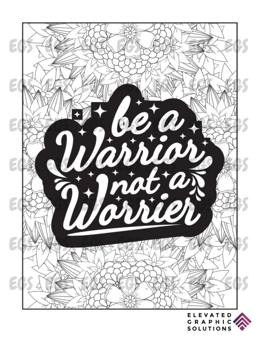 "Be A Warrior, Not A Worrier"