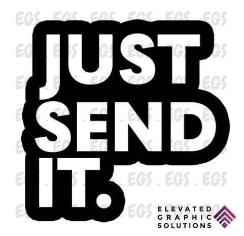 "Just Send It" Sticker
