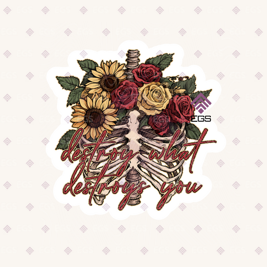 Destroy What Destroys You Florals Sticker