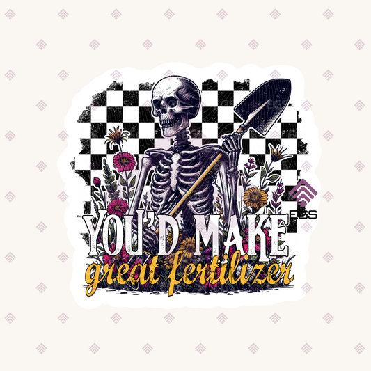 You'd Make Get Fertilizer Sticker
