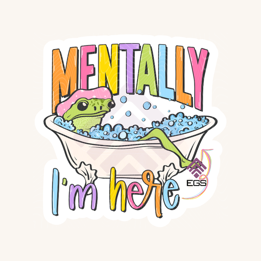 Mentally I'm Here.. Sticker